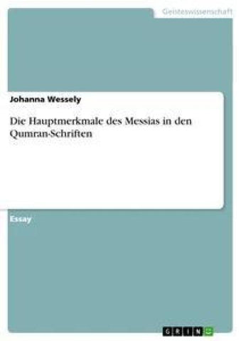 Die Hauptmerkmale des Messias in den Qumran-Schriften