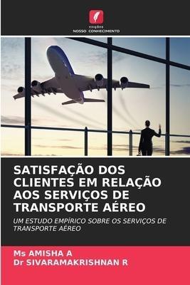 SATISFAÇÃO DOS CLIENTES EM RELAÇÃO AOS SERVIÇOS DE TRANSPORTE AÉREO