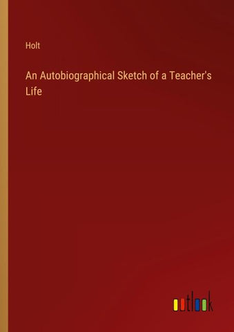 An Autobiographical Sketch of a Teacher's Life