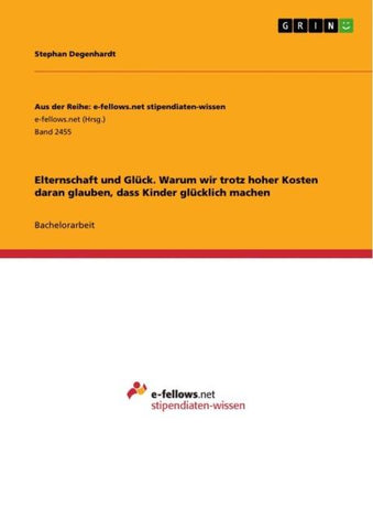 Elternschaft und Glück. Warum wir trotz hoher Kosten daran glauben, dass Kinder glücklich machen