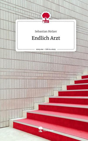 Endlich Arzt. Life is a Story - story.one