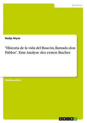 "Historia de la vida del Buscón, llamado don Pablos". Eine Analyse des ersten Buches