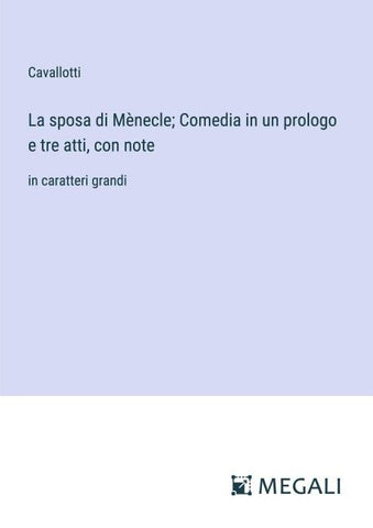 La sposa di Mènecle; Comedia in un prologo e tre atti, con note