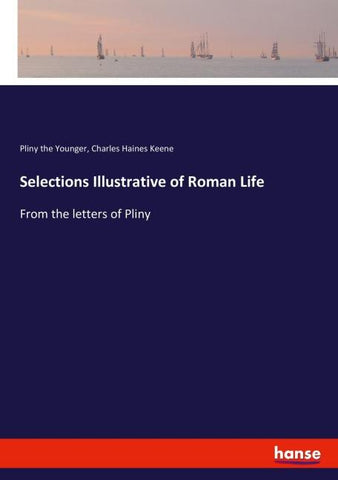 Selections Illustrative of Roman Life