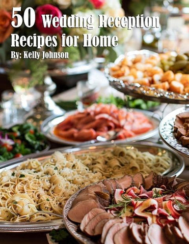 50 Wedding Reception Recipes for Home