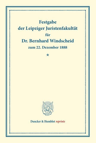 Festgabe der Leipziger Juristenfakultät für Dr. Bernhard Windscheid