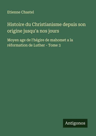 Histoire du Christianisme depuis son origine jusqu'a nos jours