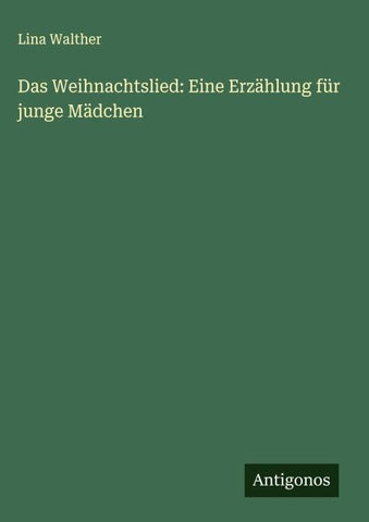 Das Weihnachtslied: Eine Erzählung für junge Mädchen