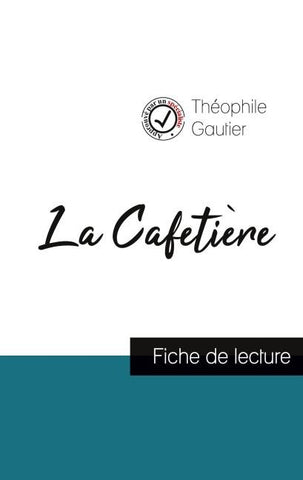 La Cafetière de Théophile Gautier (fiche de lecture et analyse complète de l'¿uvre)