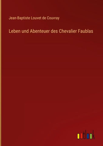 Leben und Abenteuer des Chevalier Faublas
