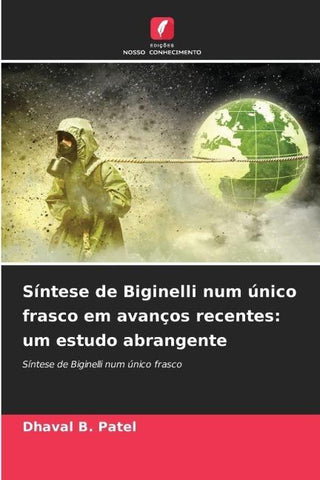 Síntese de Biginelli num único frasco em avanços recentes: um estudo abrangente