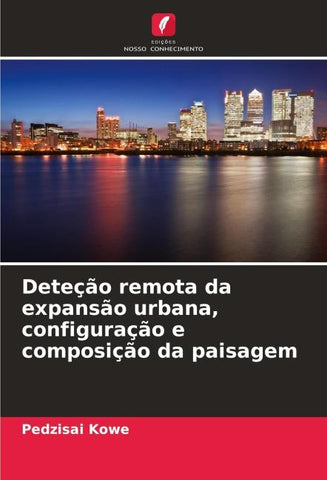 Deteção remota da expansão urbana, configuração e composição da paisagem