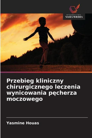 Przebieg kliniczny chirurgicznego leczenia wynicowania p¿cherza moczowego