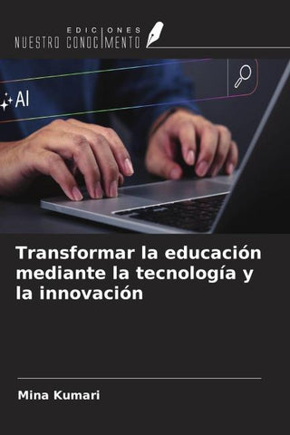 Transformar la educación mediante la tecnología y la innovación