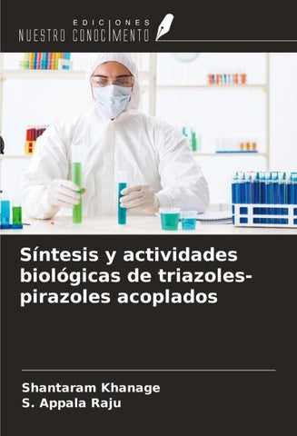 Síntesis y actividades biológicas de triazoles-pirazoles acoplados