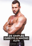 De simples Garoto a Macho Alfa