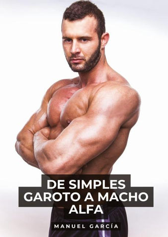 De simples Garoto a Macho Alfa