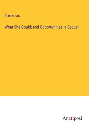 What She Could; and Opportunities, a Sequel