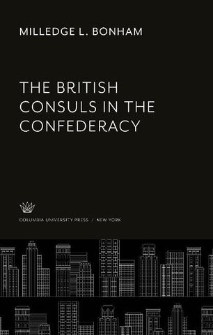 The British Consuls in the Confederacy