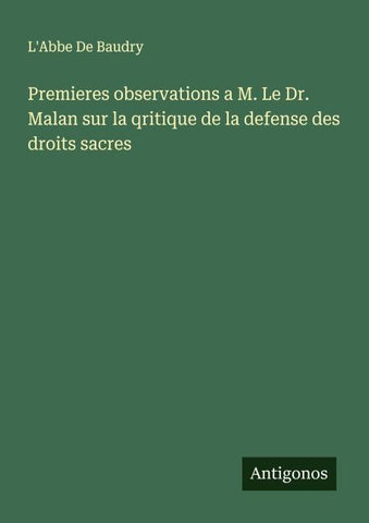 Premieres observations a M. Le Dr. Malan sur la qritique de la defense des droits sacres