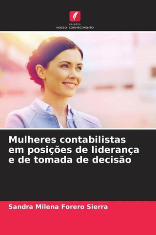 Mulheres contabilistas em posições de liderança e de tomada de decisão