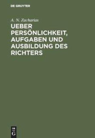 Ueber Persönlichkeit, Aufgaben und Ausbildung des Richters