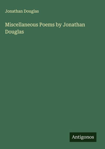 Miscellaneous Poems by Jonathan Douglas