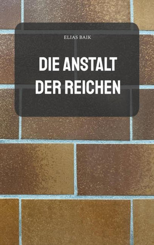Die Anstalt der Reichen