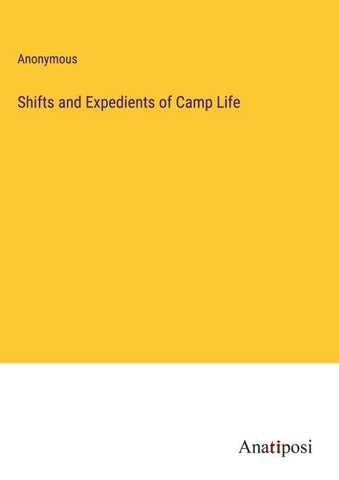 Shifts and Expedients of Camp Life