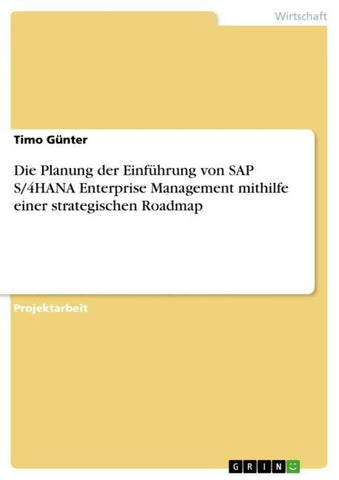 Die Planung der Einführung von SAP S/4HANA Enterprise Management mithilfe einer strategischen Roadmap