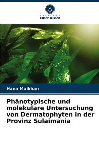 Phänotypische und molekulare Untersuchung von Dermatophyten in der Provinz Sulaimania