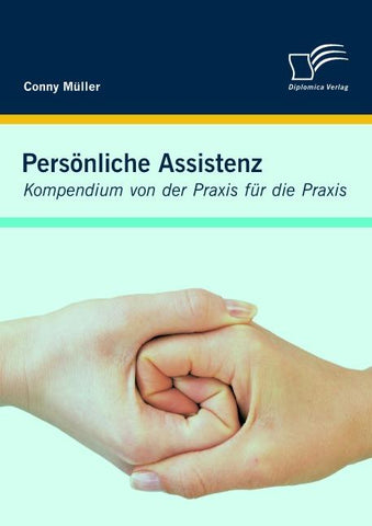Persönliche Assistenz: Kompendium von der Praxis für die Praxis