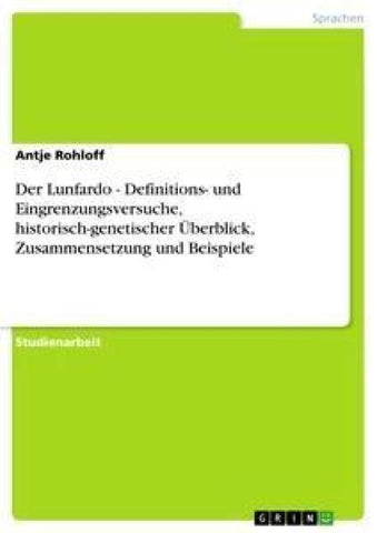 Der Lunfardo - Definitions- und Eingrenzungsversuche, historisch-genetischer Überblick, Zusammensetzung und Beispiele