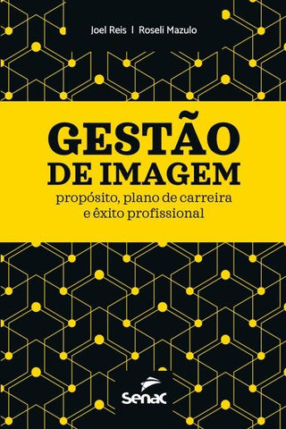 GESTÃO DE IMAGEM: PROPÓSITO, PLANO DE CARREIRA E ÊXITO PROFISSIONAL