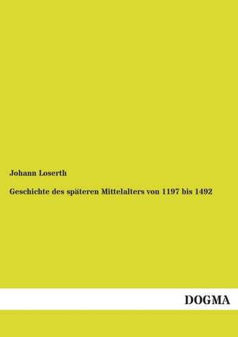 Geschichte des späteren Mittelalters von 1197 bis 1492