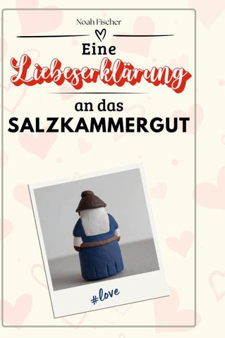 Eine Liebeserklärung an das Salzkammergut