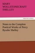 Notes to the Complete Poetical Works of Percy Bysshe Shelley