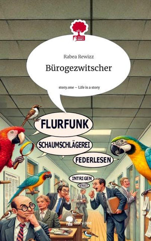 Bürogezwitscher. Life is a Story - story.one