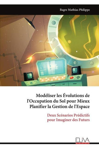 Modéliser les Évolutions de l'Occupation du Sol pour Mieux Planifier la Gestion de l'Espace