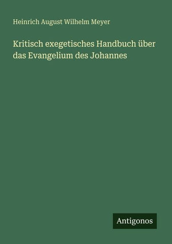 Kritisch exegetisches Handbuch über das Evangelium des Johannes