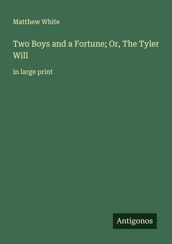 Two Boys and a Fortune; Or, The Tyler Will
