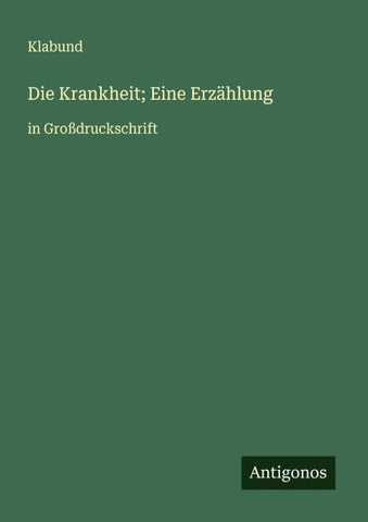Die Krankheit; Eine Erzählung