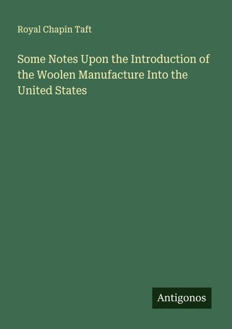Some Notes Upon the Introduction of the Woolen Manufacture Into the United States