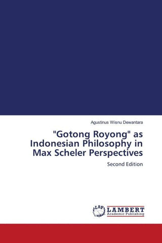 "Gotong Royong" as Indonesian Philosophy in Max Scheler Perspectives
