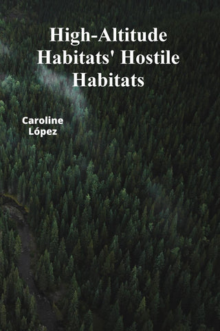 High-Altitude Habitats' Hostile Habitats