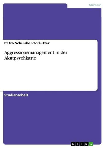 Aggressionsmanagement in der Akutpsychiatrie