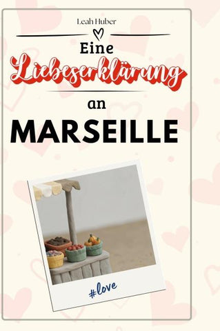Eine Liebeserklärung an Marseille