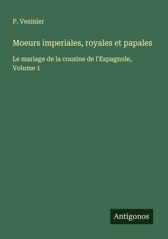 Moeurs imperiales, royales et papales