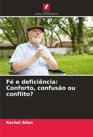 Fé e deficiência: Conforto, confusão ou conflito?