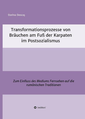 Transformationsprozesse von Bräuchen am Fuß der Karpaten im Postsozialismus
